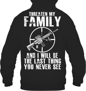 Threaten My Family And I Will Be The Last Thing You Never See