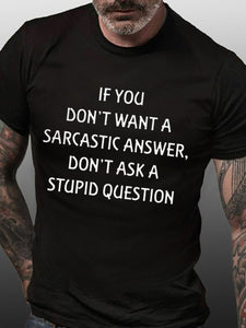 Men's IF YOU Don't Want sarcastic Don't ASK stupid T-shirt