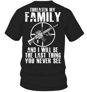 Threaten My Family And I Will Be The Last Thing You Never See