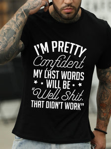 I M Pretty Confident My Last Words Will Be Well Shit That Did T Work Tshirt