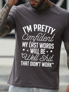 I M Pretty Confident My Last Words Will Be Well Shit That Did T Work Tshirt