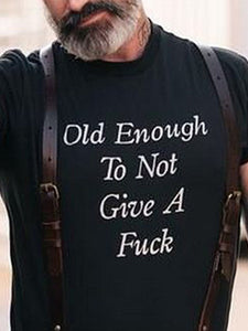 Old Enough To Not Give A Fuck Short Sleeve Round Neck Tee