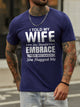 I Told My Wife She Should Embrace Her Mistakes She Hugged Me Cotton Blends Casual Short Sleeve Letter T-shirt