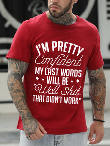 I M Pretty Confident My Last Words Will Be Well Shit That Did T Work Tshirt