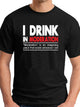 I DRINK IN MODERATION Men's T-shirt