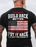 Men's Instead Of Build Back Better How About Just Put It Back The Way You Found It T-Shirt