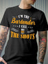 I m The Bartender I Call The Shots Shirt