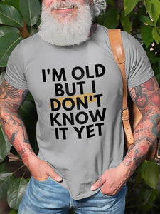 I'm Old But I Don't Know It Yet Graphic Short Sleeve T Shirt