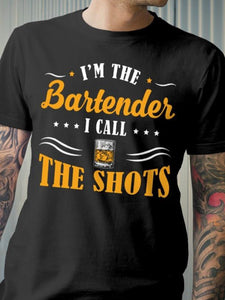 I m The Bartender I Call The Shots Shirt