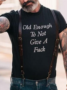 Old Enough To Not Give A Fuck Short Sleeve Round Neck Tee