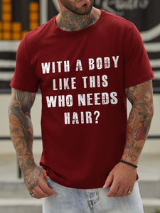 With A Body Like This Who Needs Hair Crew Neck Short Sleeve Cotton Blends T-shirt