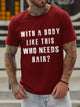 With A Body Like This Who Needs Hair Crew Neck Short Sleeve Cotton Blends T-shirt