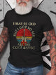 I May Be Old Men's T-shirt