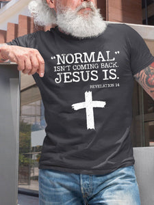 Normal Isn't Coming Back But Jesus Is Revelation 14 T-Shirt