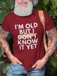 I'm Old But I Don't Know It Yet Graphic Short Sleeve T Shirt