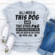 Graphic T-Shirts All I Need Is This Dog and That Other Dog