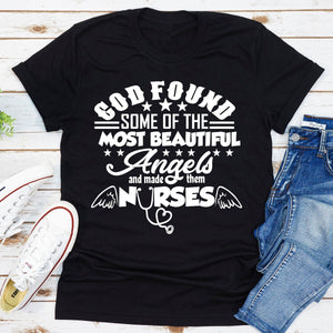 Graphic T-Shirts God Found Some Of The Most Beautiful Angels And Made Them Nurses