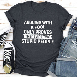 Graphic T-Shirts Arguing With A Fool T-Shirt