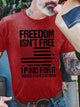 Freedom Isn't Free, I paid For It ? memorial day Shirts & Tops