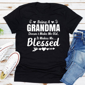 Graphic T-Shirts Being A Grandma Doesn't Make Me Old It Makes Me Blessed
