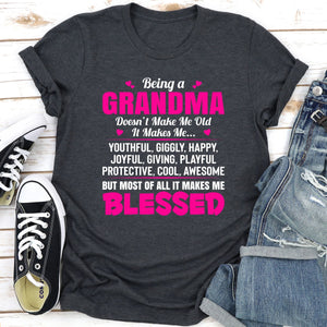 Graphic T-Shirts Being A Grandma Doesn't Make Me Old It Makes Me...