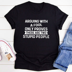 Graphic T-Shirts Arguing With A Fool T-Shirt