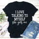 Graphic T-Shirts I Love Talking to Myself Tee