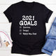 Graphic T-Shirts 2021 Goals T-Shirt