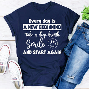 Graphic T-Shirts Every Day Is A New Beginning