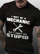 I May Be A Mechanic But I Can't Fix Stupid Cotton Blends Crew Neck Long Sleeve T-shirt