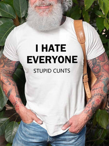 I Hate Everyone Stupid Cunts T-shirt