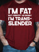 I'm Fat But I Identify As Skinny Funny T-shirt