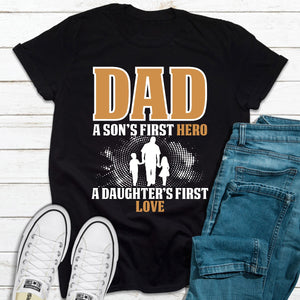 Graphic T-Shirts Dad A Son's First Hero A Daughter's First Love