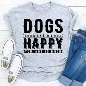 Graphic T-Shirts Dogs Make Me Happy