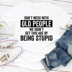 Graphic T-Shirts Don't Mess With Old People