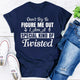 Graphic T-Shirts Don't Try To Figure Me Out I'm A Special Kind Of Twisted