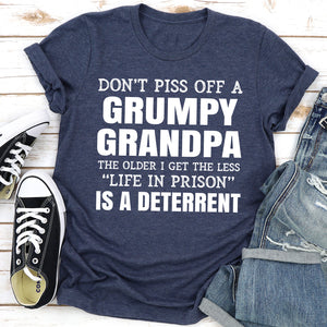 Graphic T-Shirts Don't Piss Off A Grumpy Grandpa The Older I Get The Less Life In Prison Is A Deterrent