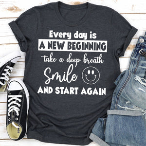 Graphic T-Shirts Every Day Is A New Beginning