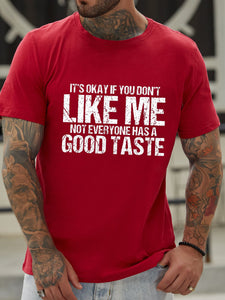 It's Ok If You Don¡®t Like Me Casual Not Everyone Have Good Taste T-shirt