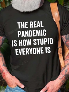 The Real Pandemic Is How Stupid Everyone Is Casual Short Sleeve T-shirt