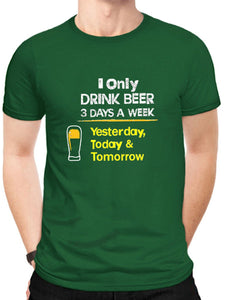 I Only Drink Beer 3 Days A Week Men's Graphic Tee