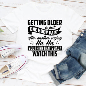 Graphic T-Shirts Getting Older Is