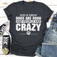 Graphic T-Shirts God Is Great Dogs Are Good And People Are Crazy