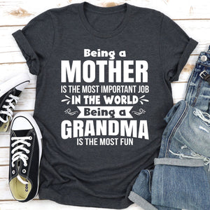 Graphic T-Shirts Being A Mother Is The Most Important Job In The World Being A Grandma Is The Most Fun