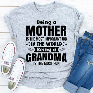 Graphic T-Shirts Being A Mother Is The Most Important Job In The World Being A Grandma Is The Most Fun