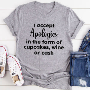 Graphic T-Shirts I Accept Apologies T-Shirt