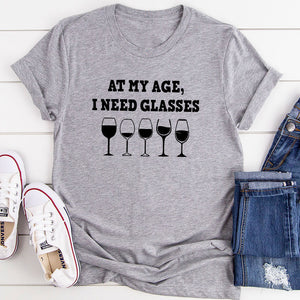 Graphic T-Shirts At My Age I Need Glasses T-Shirt