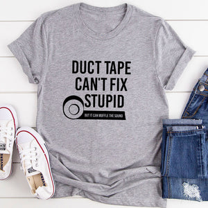 Graphic T-Shirts Duct Tape Can't Fix Stupid T-Shirt
