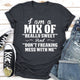 Graphic T-Shirts I Am A Mix Of Really Sweet And Don't Freaking Mess With Me