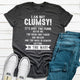 Graphic T-Shirts I Am Not Clumsy